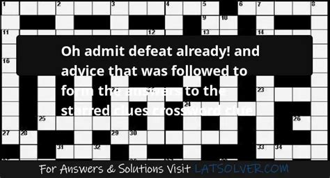 The Crossword Solver found 30 answers to "House rakes in the chips, or admits defeat, primarily (7)", 7 letters crossword clue. . Admits defeat crossword clue